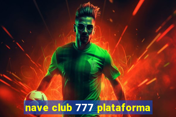 nave club 777 plataforma